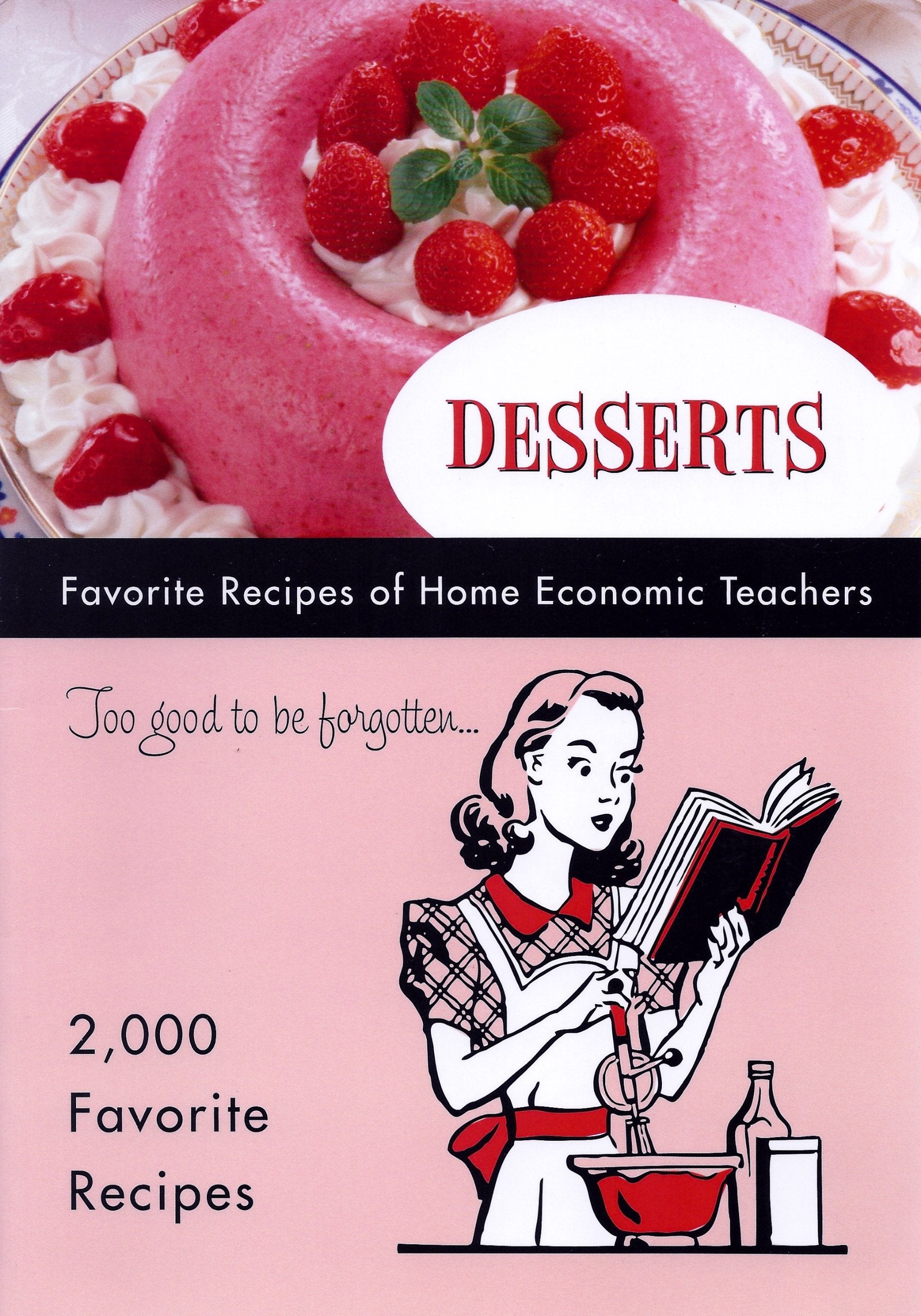 DESSERTS TOO GOOD TO BE FORGOTTEN: Favorite Recipes of Home Economic Teachers used book depot