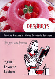 DESSERTS TOO GOOD TO BE FORGOTTEN: Favorite Recipes of Home Economic Teachers used book depot