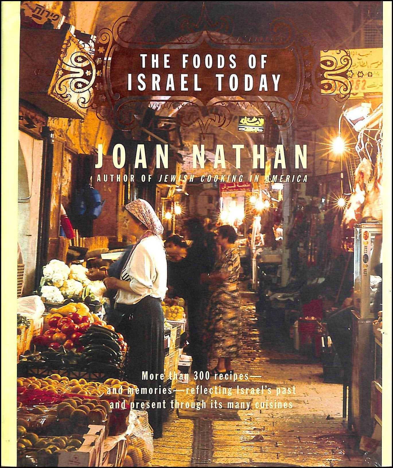 The Foods of Israel Today: More than 300 Recipes--and Memories--Reflecting Israel's Past and Present Through Its Many Cuisines used book depot