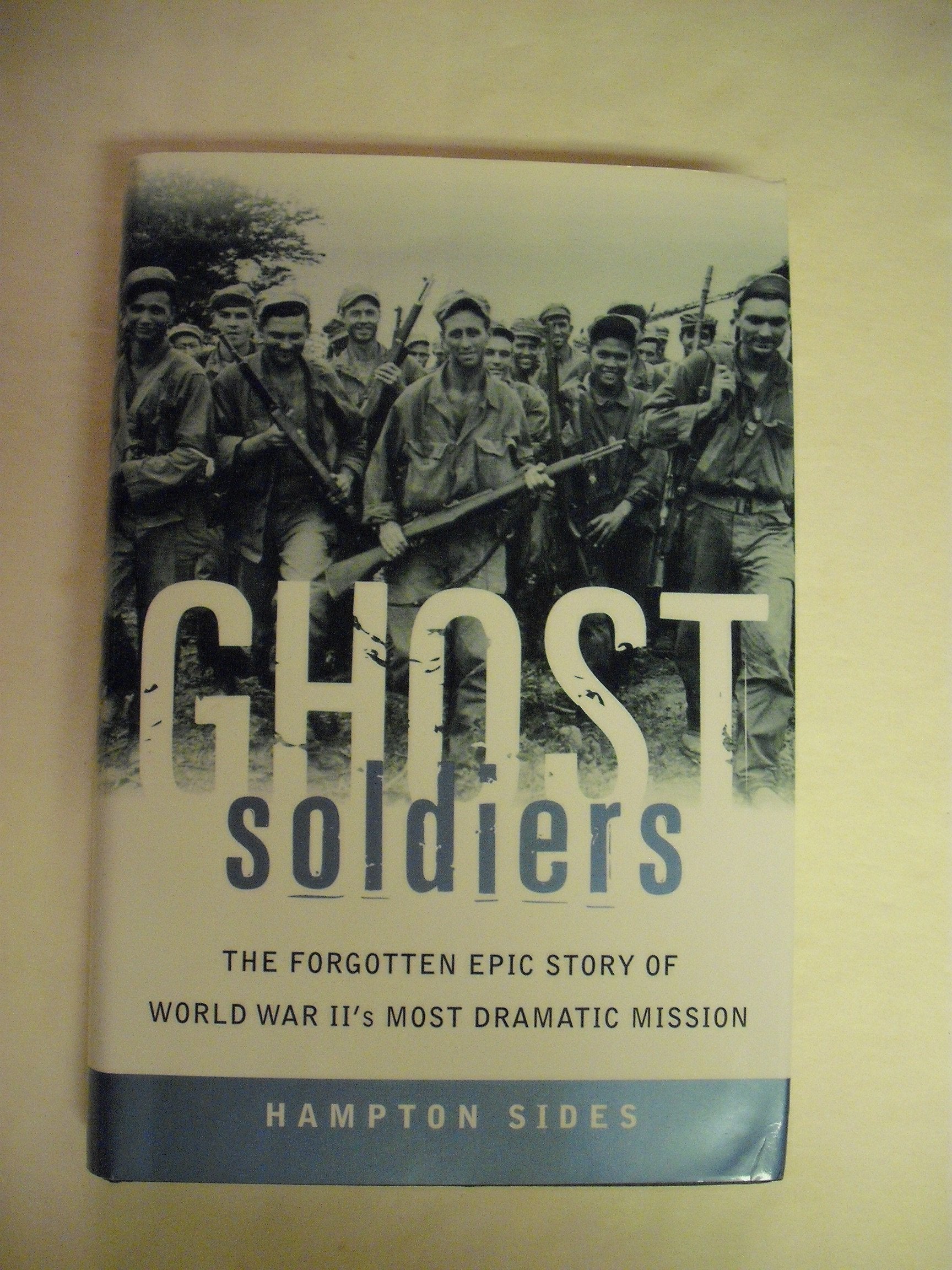 Ghost Soldiers: The Forgotten Epic Story of World War II's Most Dramatic Mission used book depot