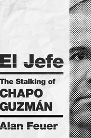 El Jefe: The Stalking of Chapo Guzmán