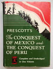 Prescott's the Conquest of Mexico and the Conquest of Peru, Unabridged