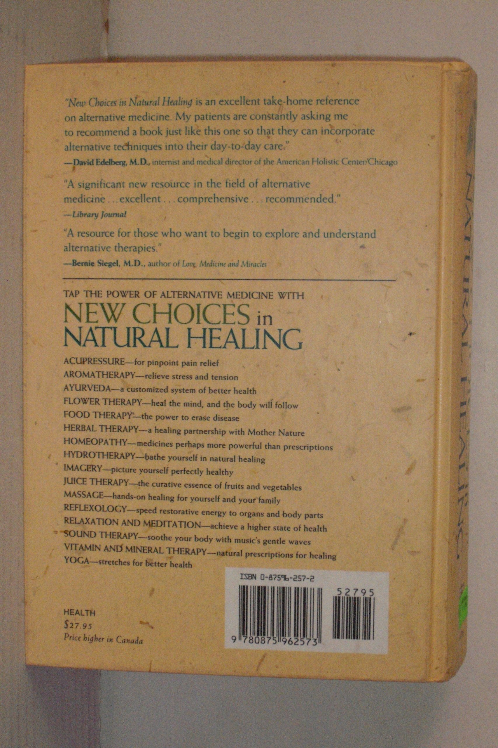 New Choices In Natural Healing: Over 1,800 of the Best Self-Help Remedies from the World of Alternative Medicine
