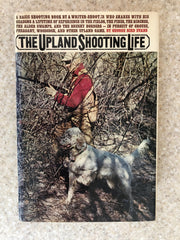 The Upland Shooting Life (1st Edition)