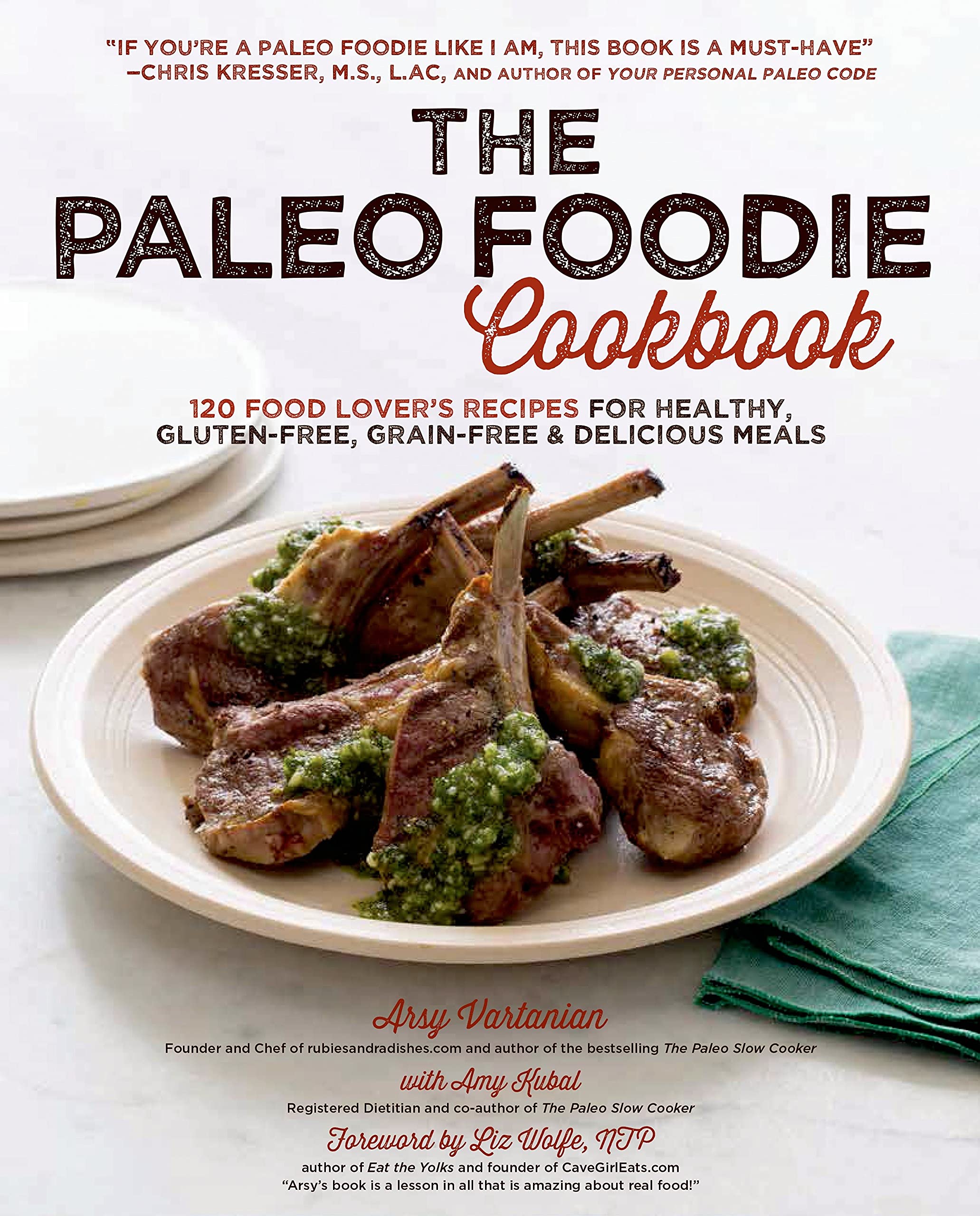 The Paleo Foodie Cookbook: 120 Food Lover's Recipes for Healthy, Gluten-Free, Grain-Free & Delicious Meals used book depot