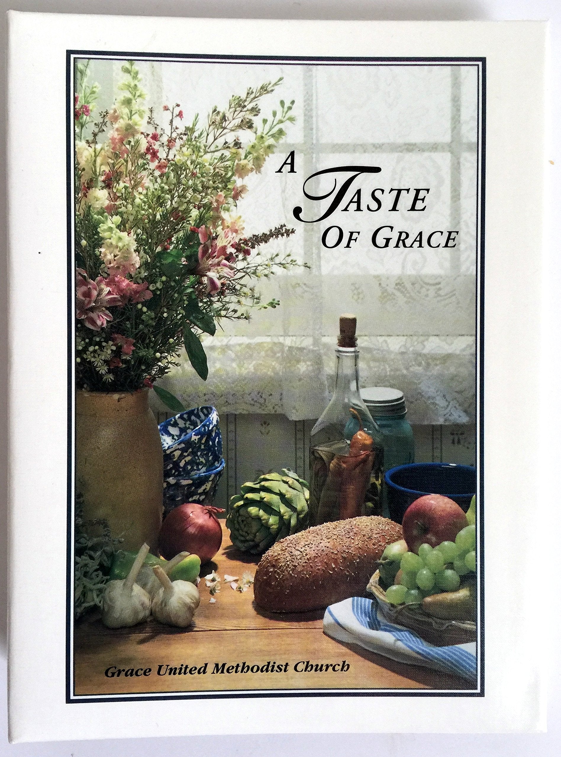 A Taste of Grace - Cookbook - Grace United Methodist Church - Perrysburg, Ohio used book depot