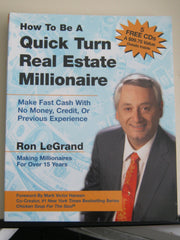 How to Be a Quick Turn Real Estate Millionaire: Make Fast Cash with No Money, Credit, or Previous Experience