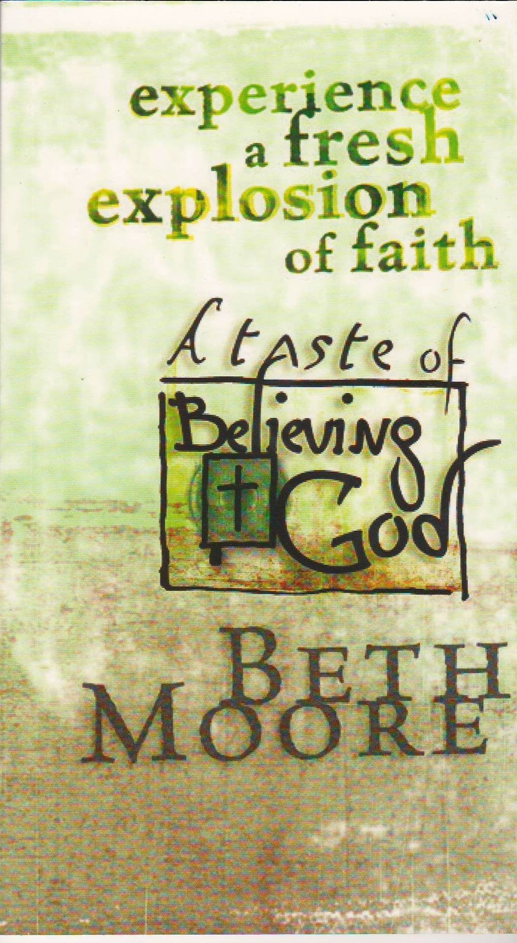 Experience a Fresh Explosion of Faith: A Taste of Believing God used book depot