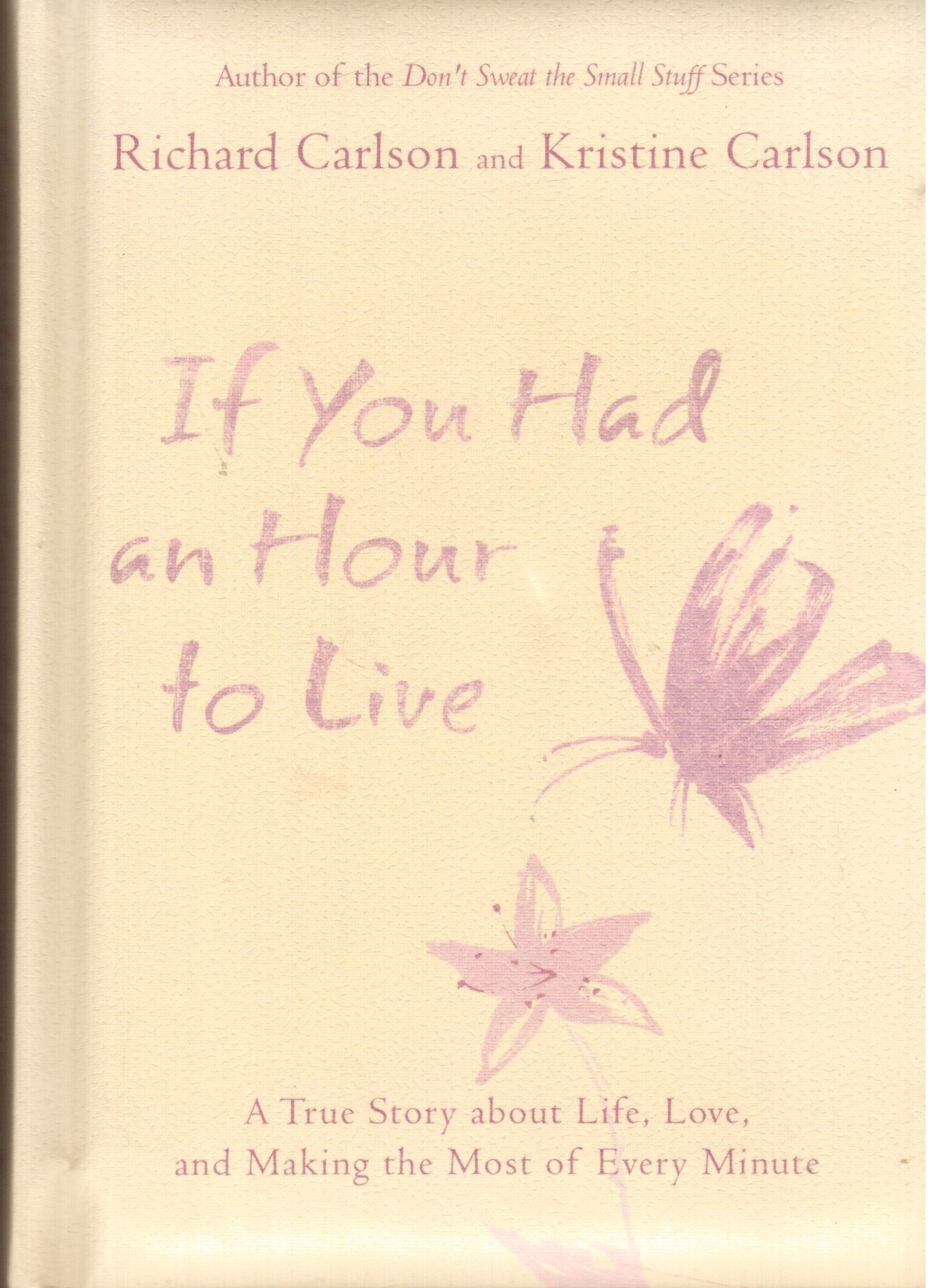 If You Had an Hour to Live (A True Story about Life, Love and Making the Most of Every Minute)