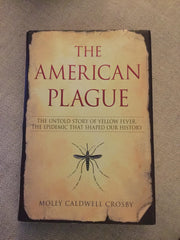 The American Plague: The Untold Story of Yellow Fever, the Epidemic that Shaped Our History used book depot