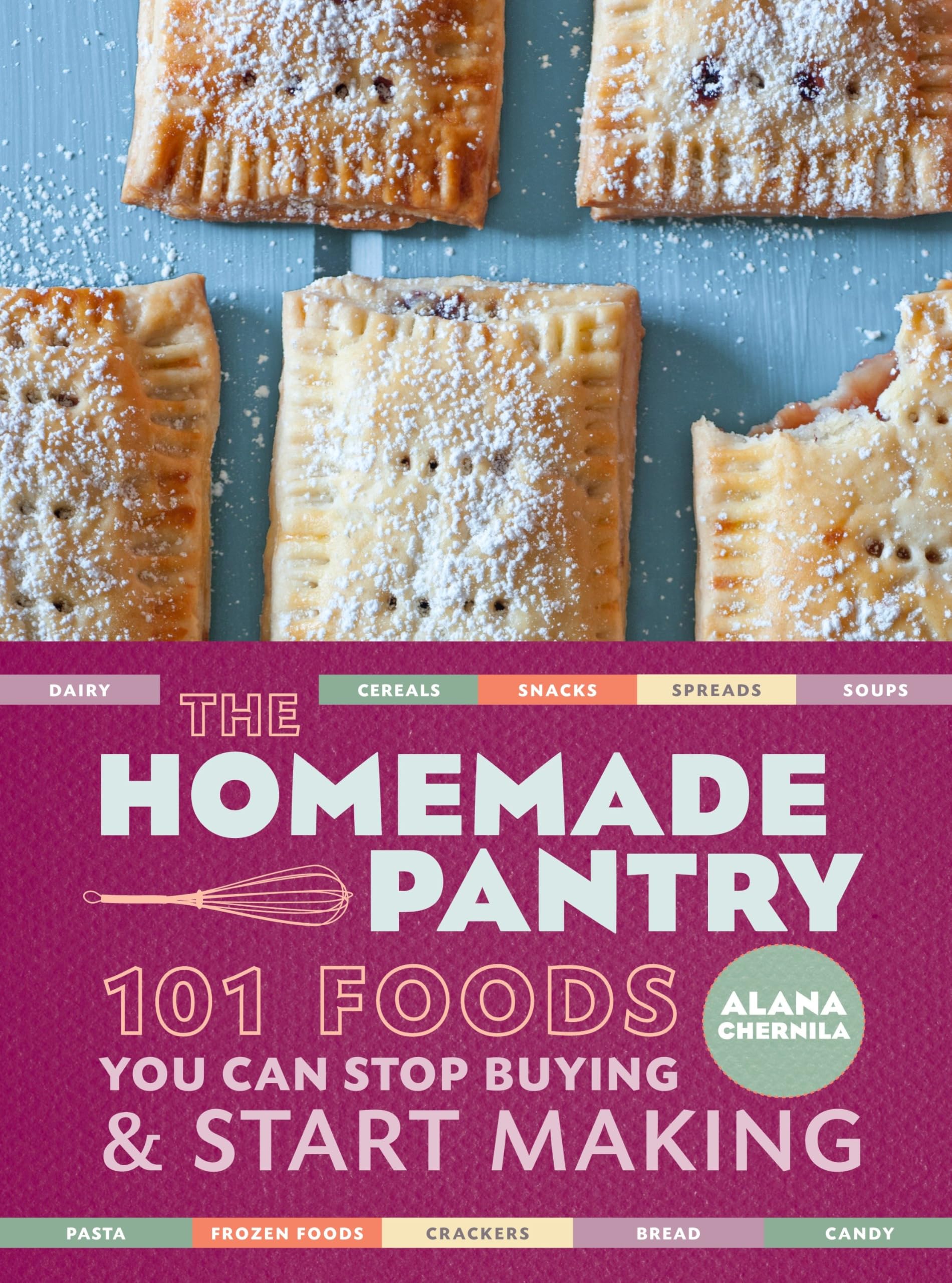 The Homemade Pantry: 101 Foods You Can Stop Buying and Start Making: A Cookbook used book depot
