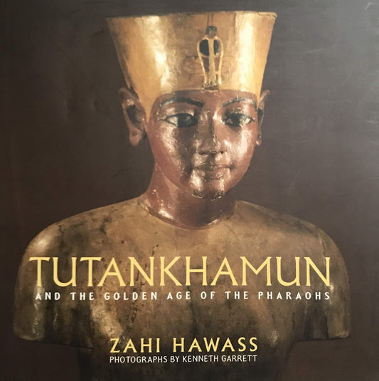 Tutankhamun and the Golden Age of the Pharaohs [Paperback] Zahi Hawass and Kenneth Garrett