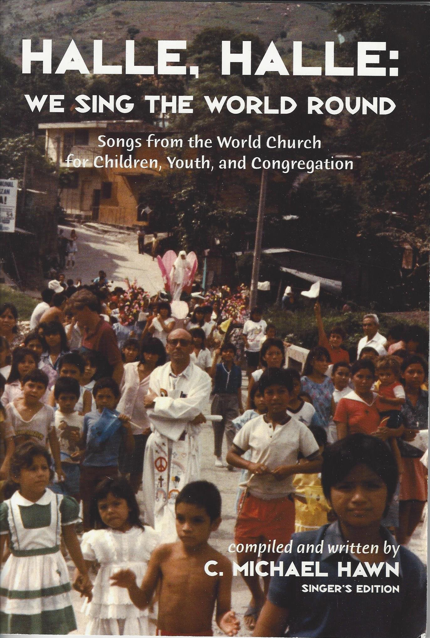 Halle, Halle: We Sing the World Round (Songs From the World Church for Children, Youth, and Congregation (Singer's Edition)