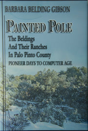 Painted Pole: The Beldings and Their Ranches in Palo Pinto County, Pioneer Days to Computer Age used book depot