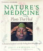 Nature's Medicine: Plants that Heal: A chronicle of mankind's search for healing plants through the ages