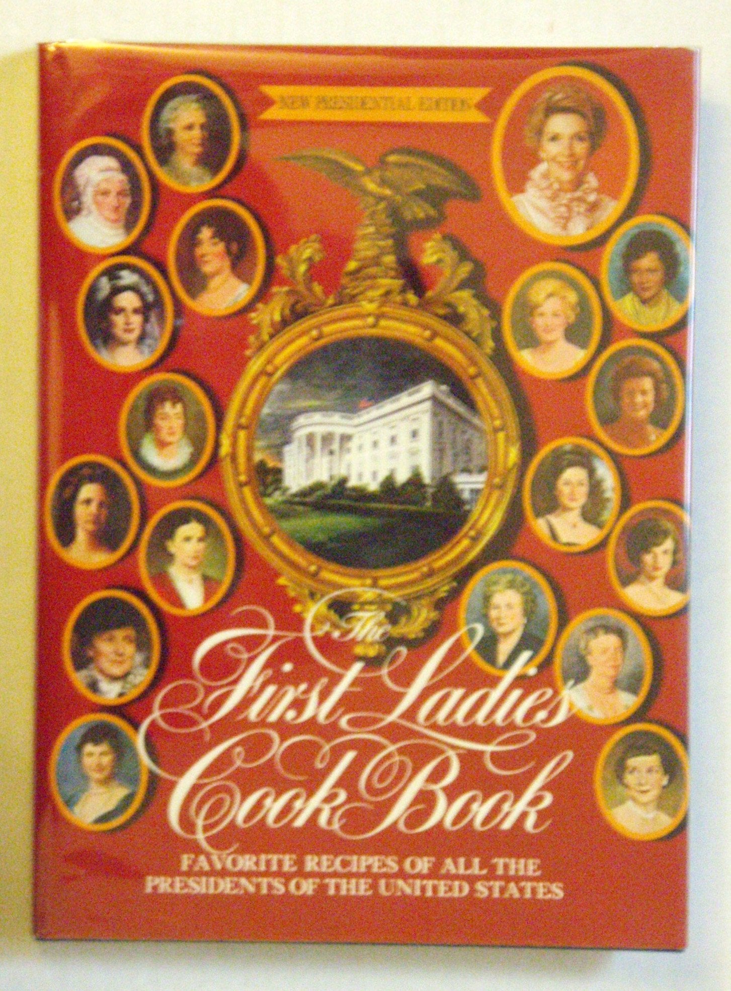 First Ladies Cookbook: Favorite Recipes of all the Presidents of the United States