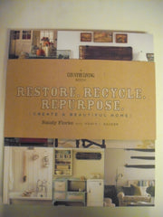 Restore. Recycle. Repurpose.: Create a Beautiful Home (A Country Living Book) used book depot