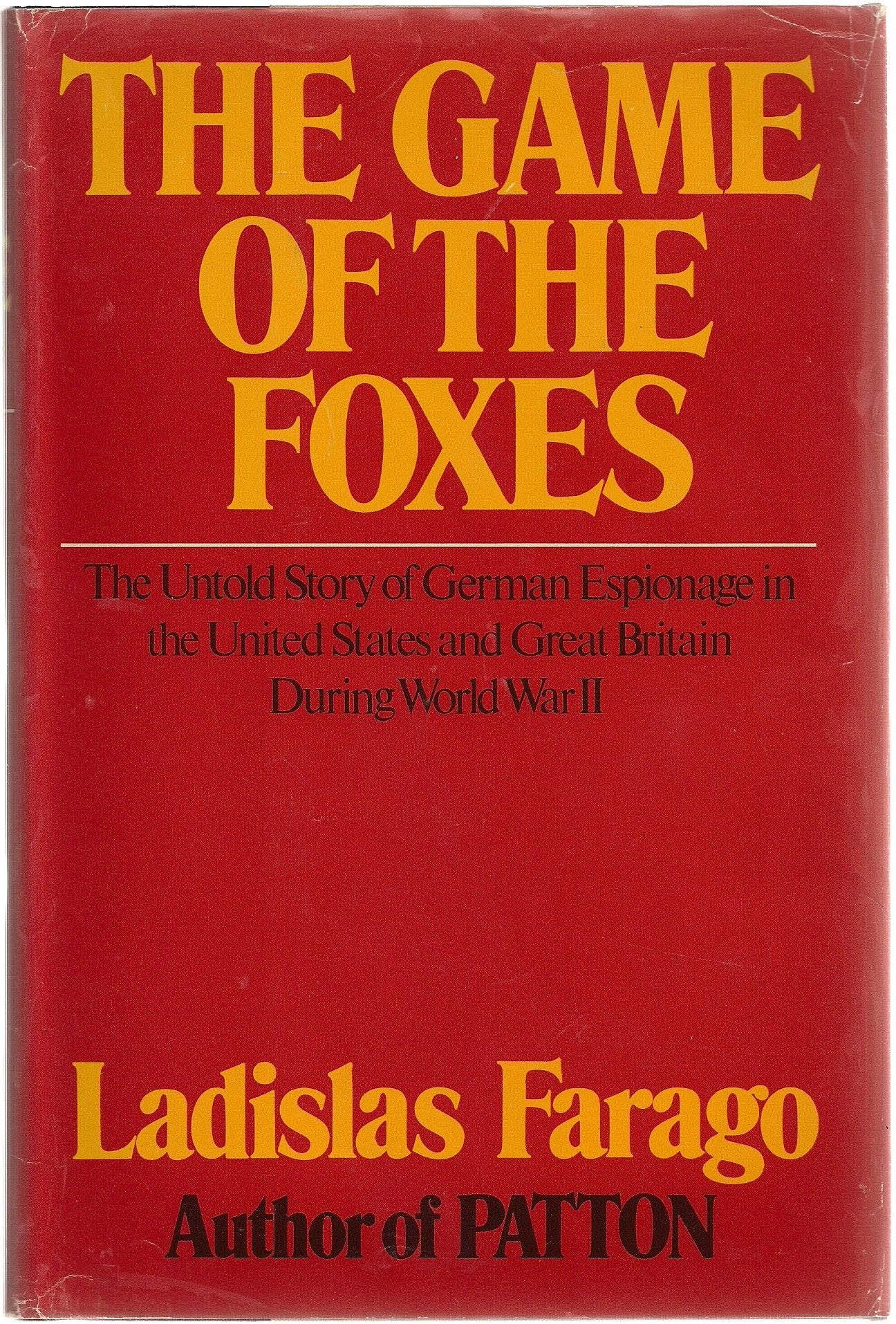 The Game of the Foxes The untold story of German espionage during WWII in the U.S. and Britain
