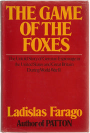 The Game of the Foxes The untold story of German espionage during WWII in the U.S. and Britain