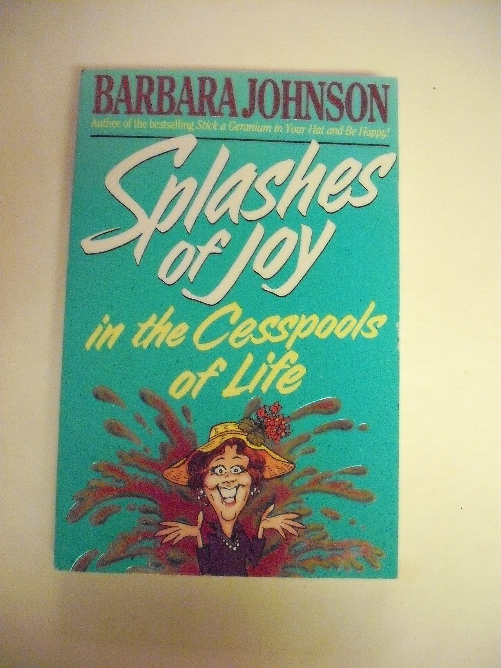 Splashes of Joy in the Cesspools of Life