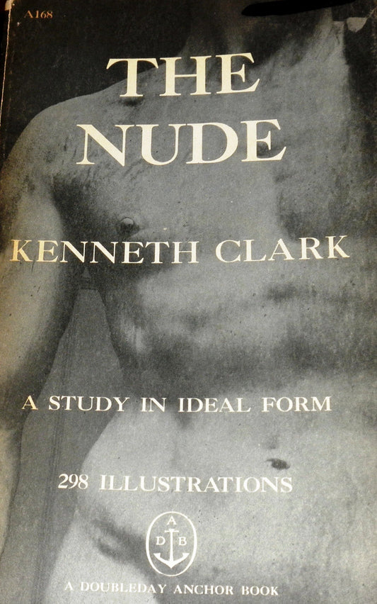 The Nude A study in Ideal Form, A168 [Paperback] Clark, Kenneth