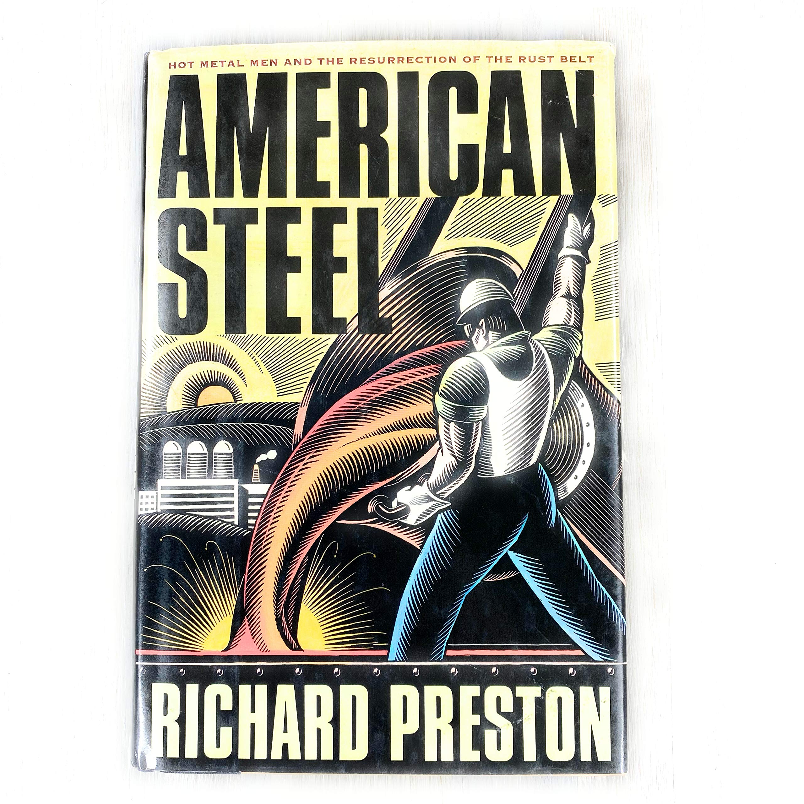 American Steel: Hot Metal Men and the Resurrection of the Rust Belt used book depot