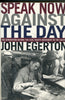 Speak Now Against The Day: The Generation Before the Civil Rights Movement in the South