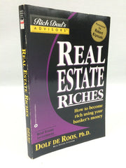 Real Estate Riches: How to Become Rich Using Your Banker's Money (Rich Dad's Advisors) used book depot