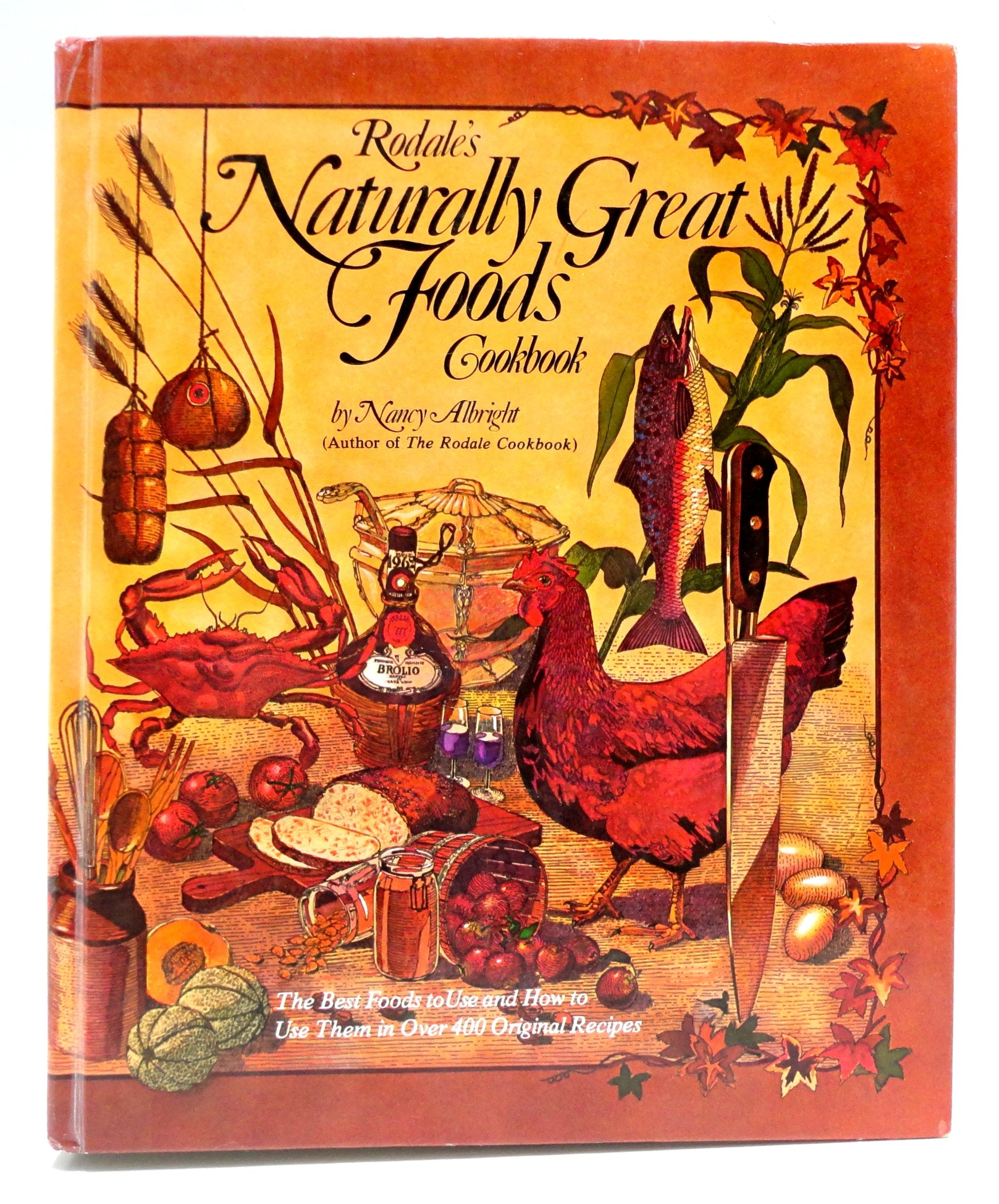 Rodale's Naturally Great Foods Cookbook: The Best Foods to Use and How to Use Them in over 400 Original Recipes