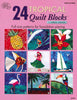 24 Tropical Quilt Blocks  Fullsize Patterns For Foundation Piecing Linda Causee