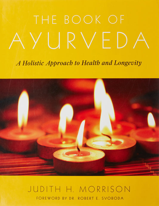 The Book of Ayurveda: A Holistic Approach to Health and Longevity [Paperback] Morrison, Judith