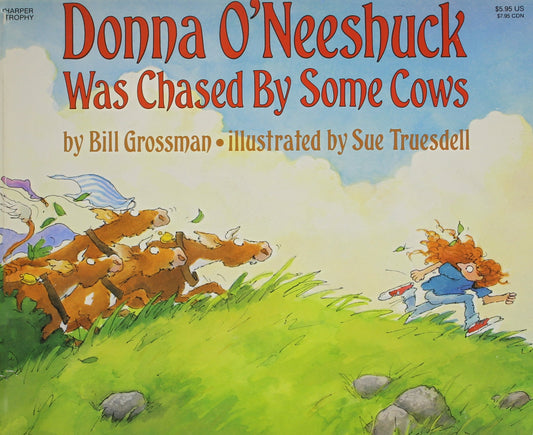 Donna ONeeshuck Was Chased by Some Cows Grossman, Bill and Truesdell, Sue