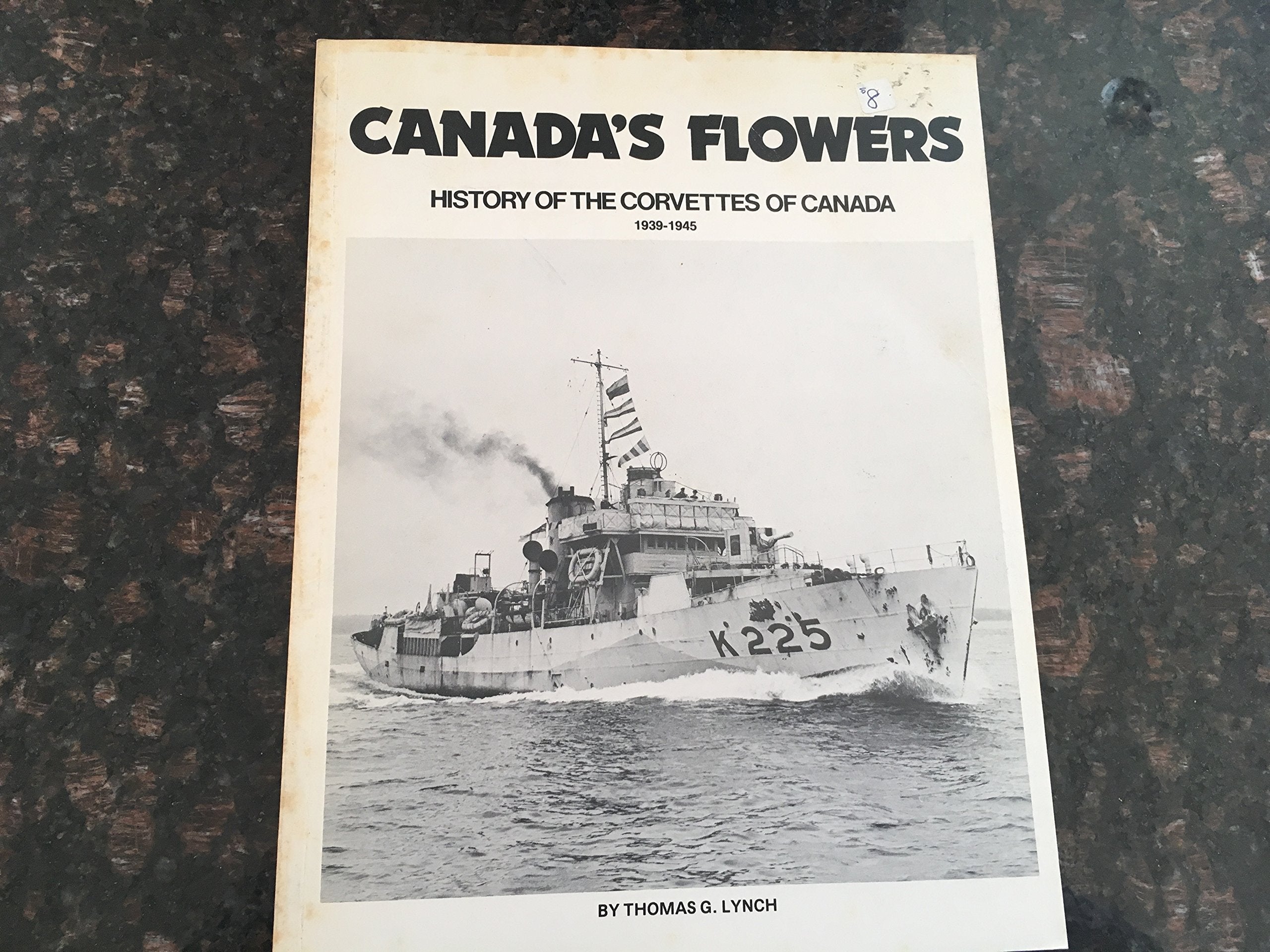 Canada Flowers: History of the Corvettes of Canada, 1939-1945 used book depot