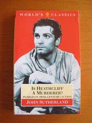 Is Heathcliff a Murderer?: Great Puzzles in Nineteenth-Century Fiction (The ^AWorld's Classics) used book depot