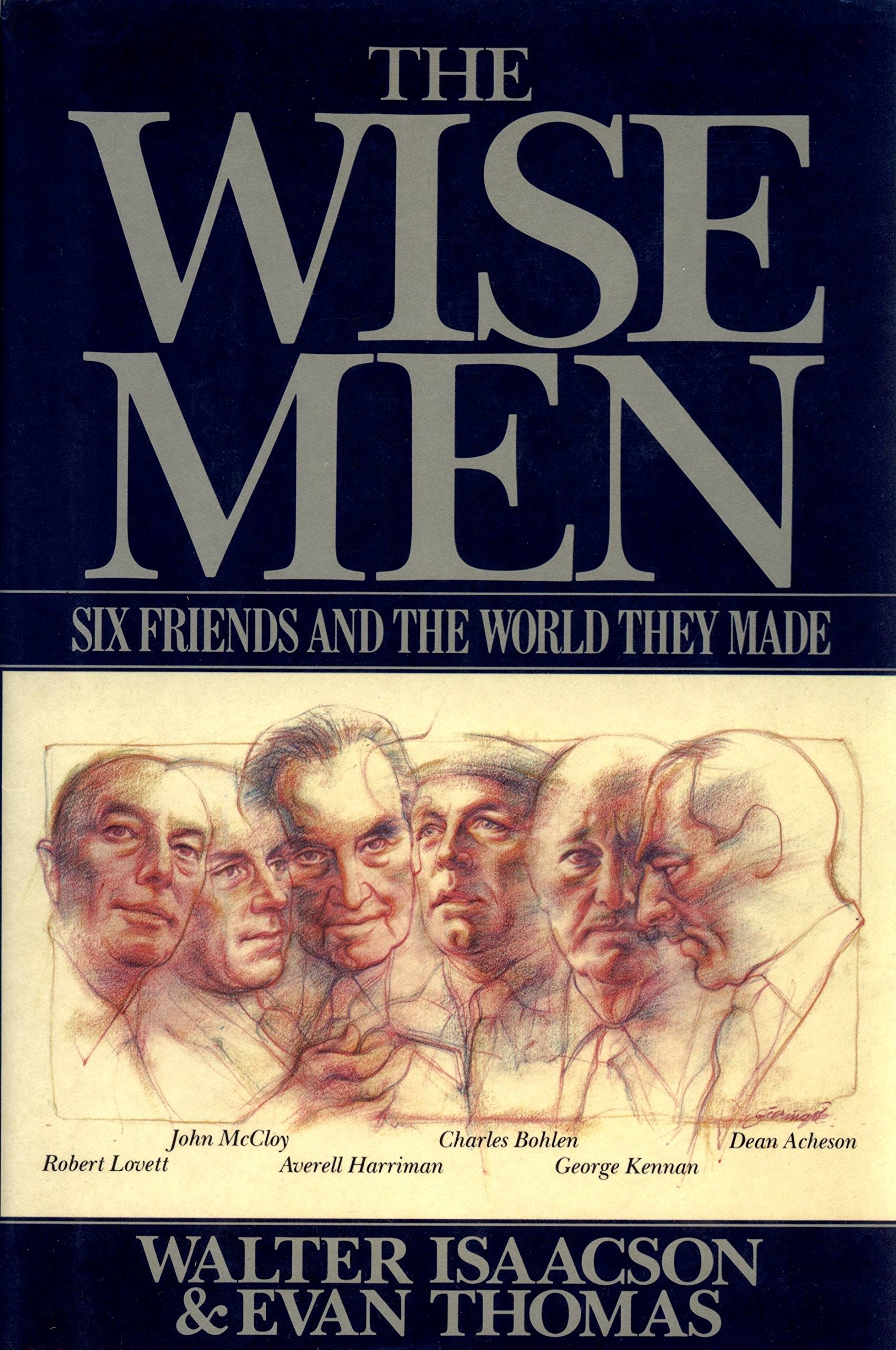 The Wise Men: Six Friends and the World They Made : Acheson, Bohlen, Harriman, Kennan, Lovett, McCloy used book depot