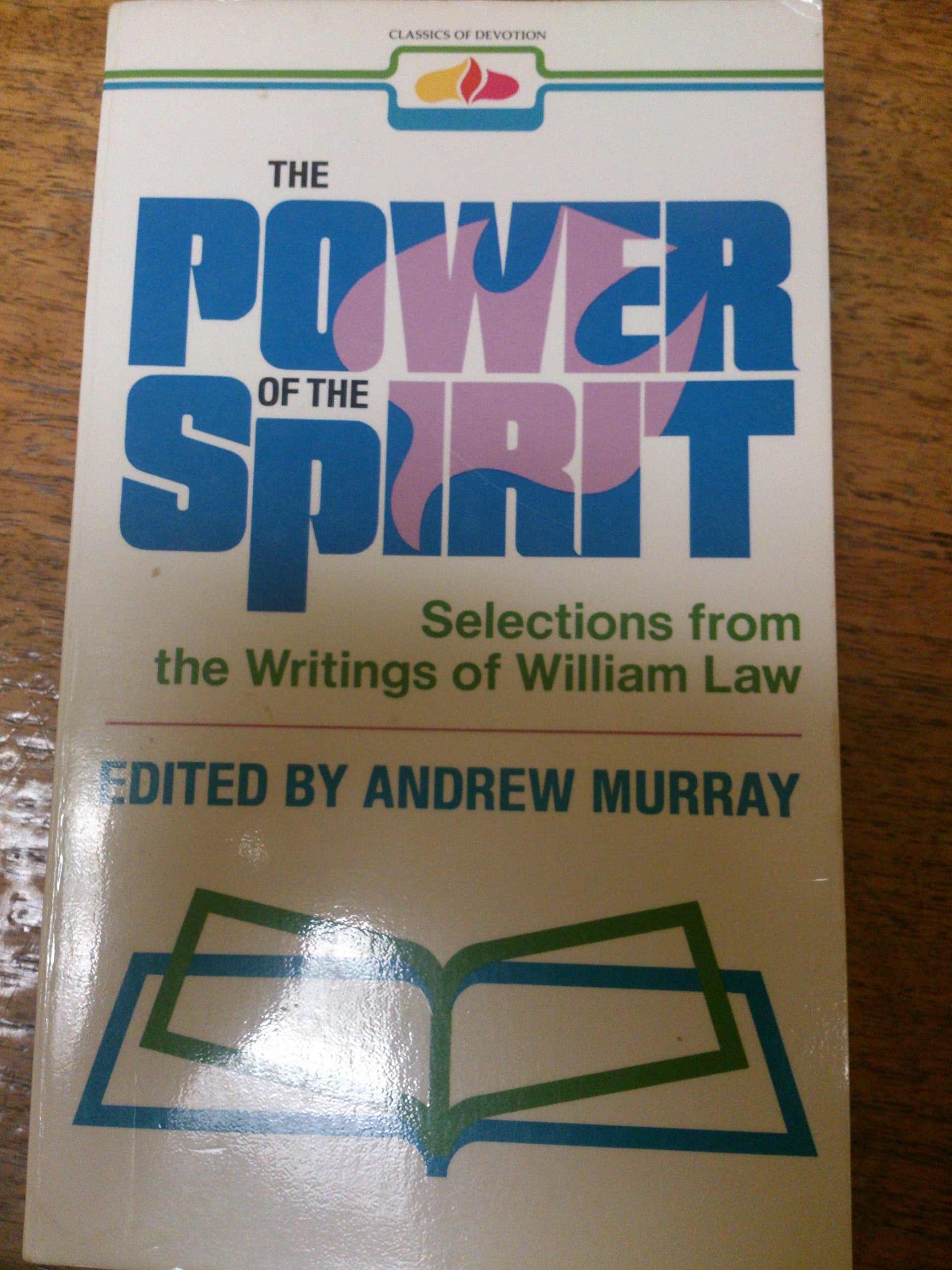 The power of the spirit: Selections from the writings of William Law (Classics of devotion) used book depot