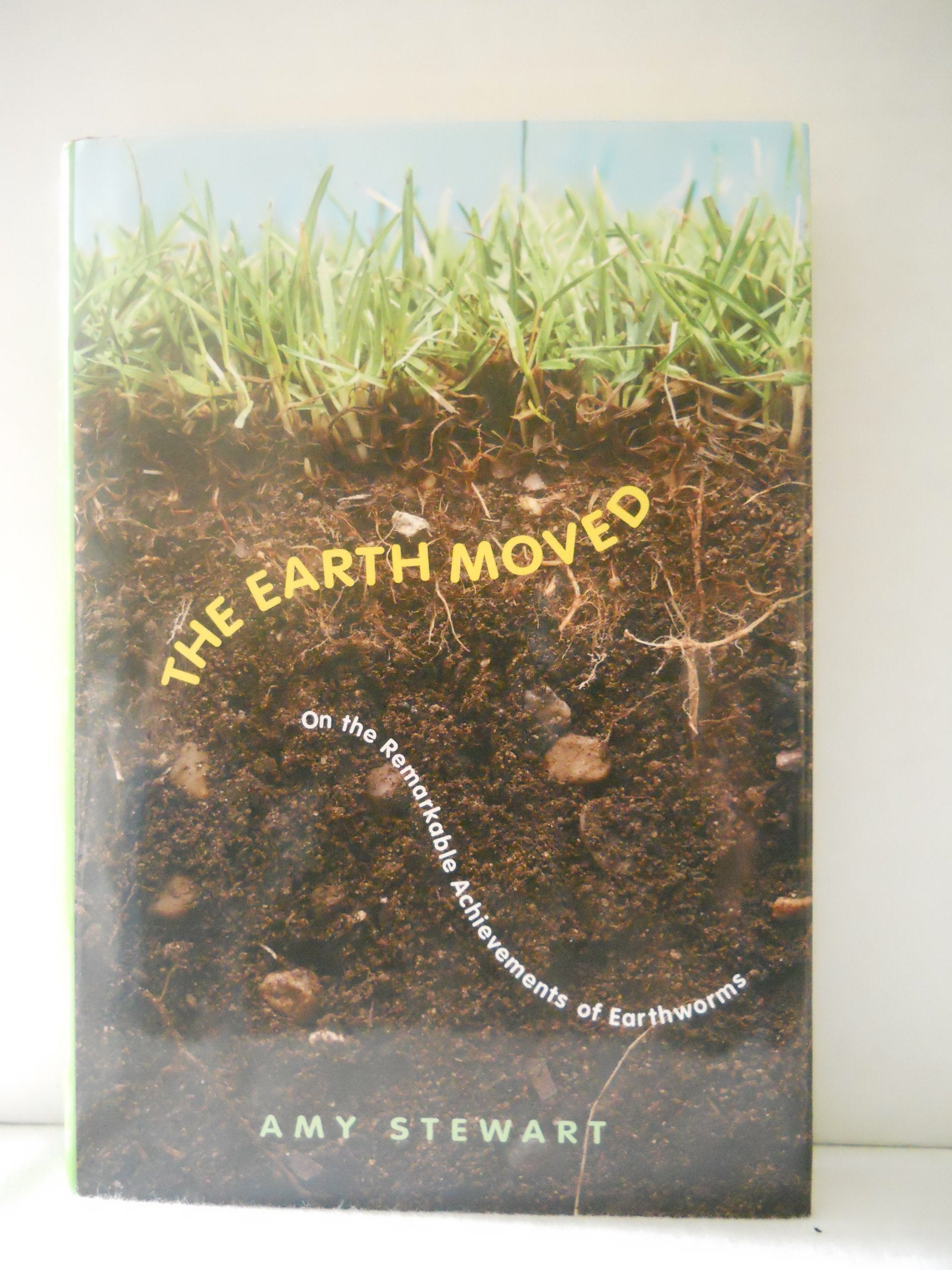 The Earth Moved: On the Remarkable Achievements of Earthworms used book depot