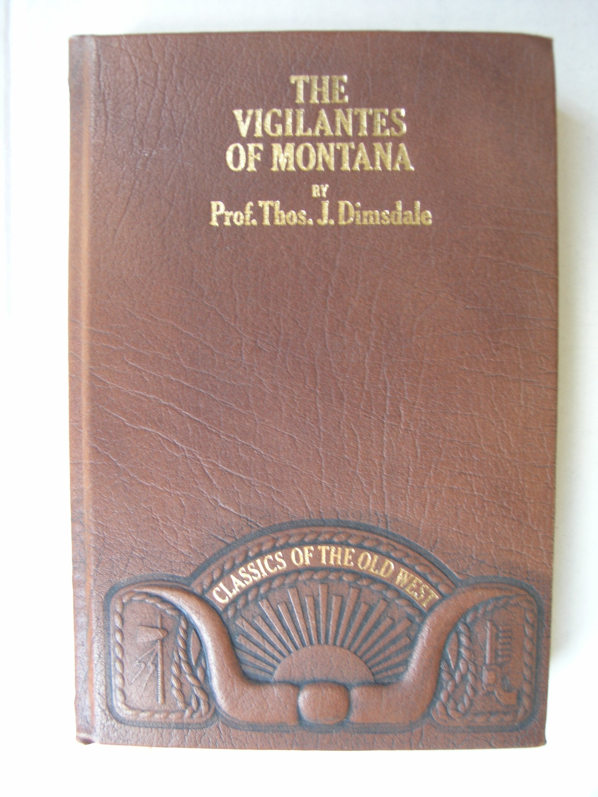 The Vigilantes Of Montana, Or Popular Justice In The Rocky Mountains - Classics Of The Old West Series used book depot
