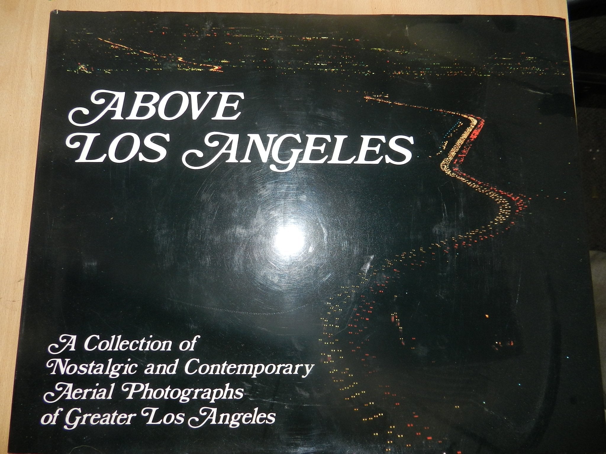 Above Los Angeles: A collection of Nostalgic and Contemporary Aerial Photographs of Greater Los Angeles used book depot