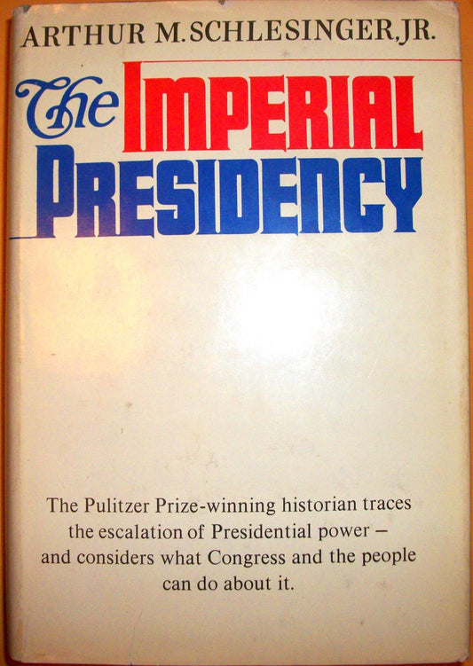 The Imperial Presidency [Hardcover] Schlesinger, Arthur M Jr