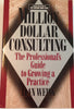 Million Dollar Consulting  the Professionals Guide to Growing a Practice [Paperback] Alan Weiss