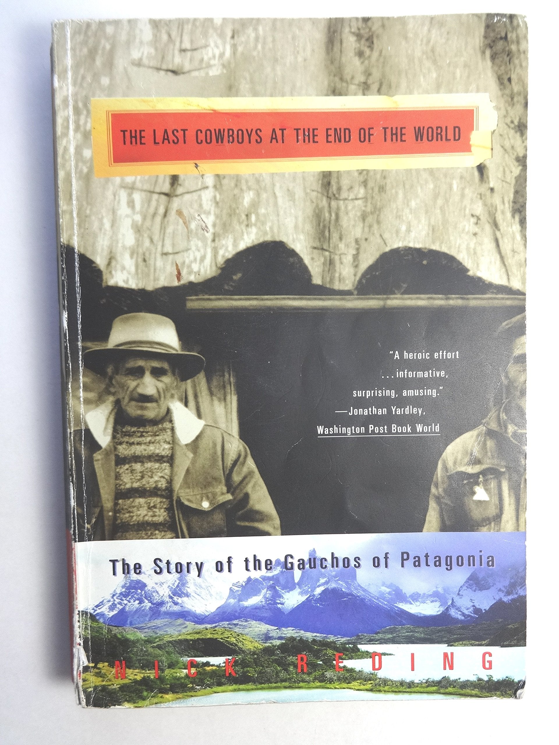 The Last Cowboys at the End of the World: The Story of the Gauchos of Patagonia