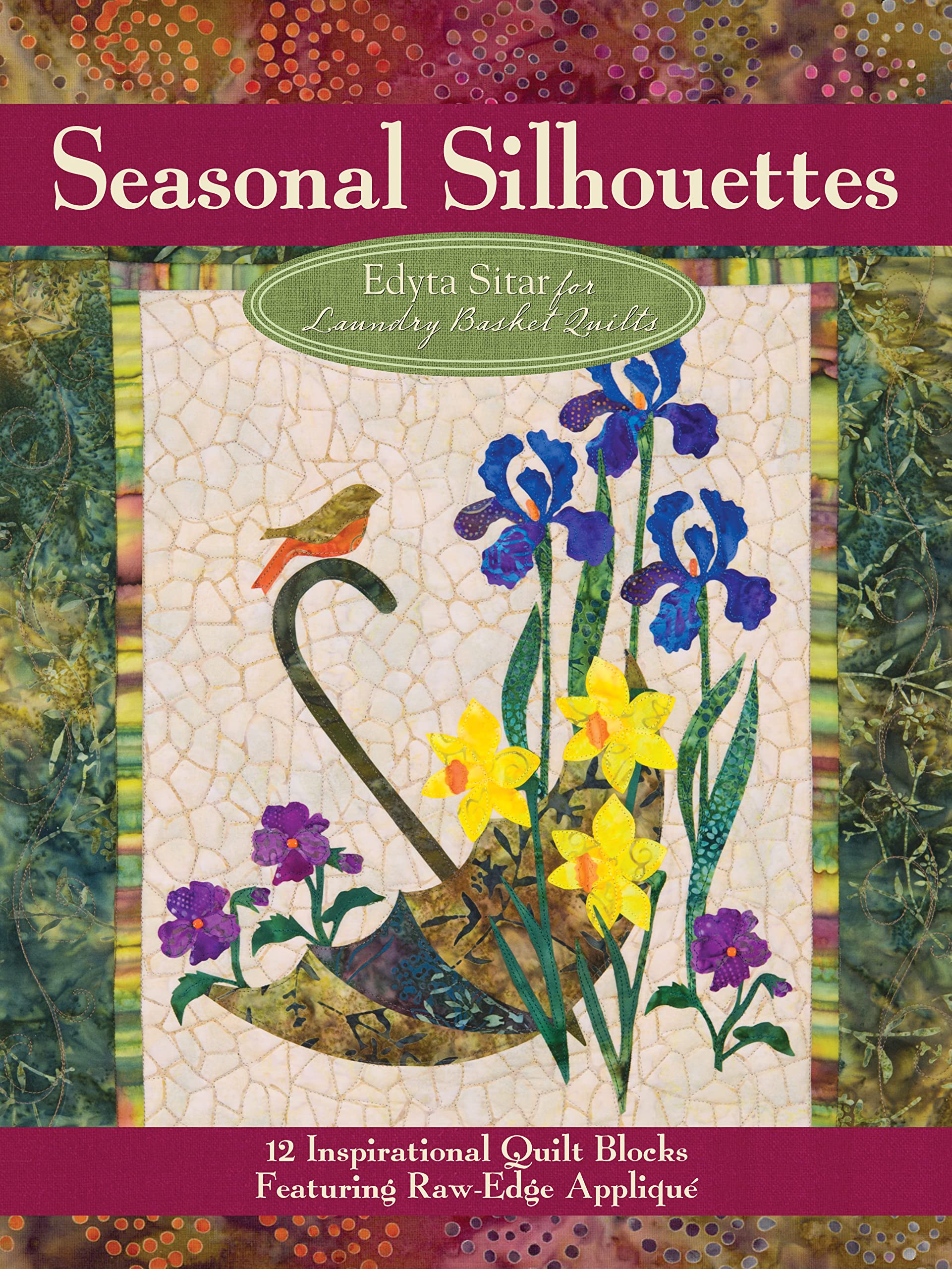 Seasonal Silhouettes: 12 Inspirational Quilt Blocks Featuring Raw Edge Applique (Landauer) Gorgeous Designs & Full-Size Patterns for Every Month of the Year, from Edyta Sitar of Laundry Baske used book depot