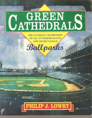 Green Cathedrals: The Ultimate Celebrations of All 273 Major League and Negro League Ballparks Past and Present used book depot