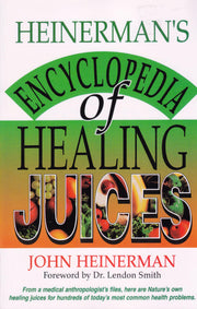 Heinerman's Encyclopedia of Healing Juices: From a Medical Anthropologist's Files, Here Are Nature's Own Healing Juices for Hundreds of Today's Most Common Health Problems used book depot