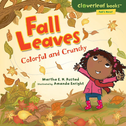 Fall Leaves: Colorful and Crunchy Cloverleaf Books  ? Falls Here Rustad, Martha E H and Enright, Amanda