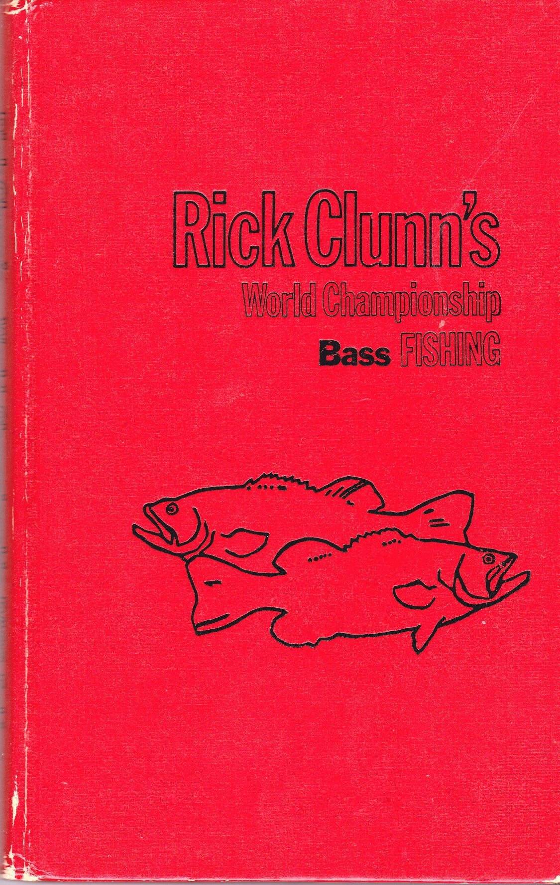 Rick Clunn's World Championship Bass Fishing (A Fisherman book)