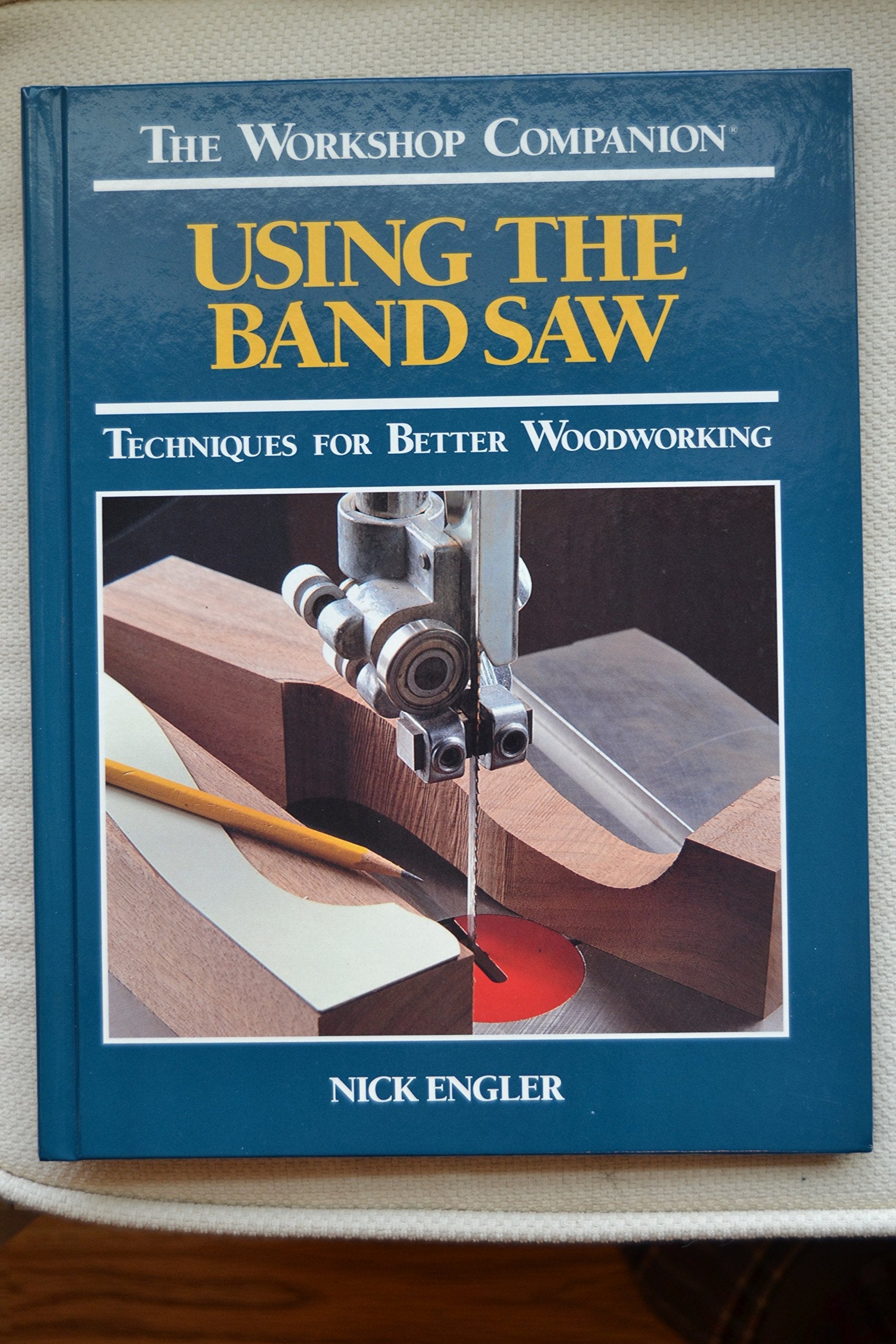 Using the Band Saw: Techniques for Better Woodworking (Workshop Companion) used book depot