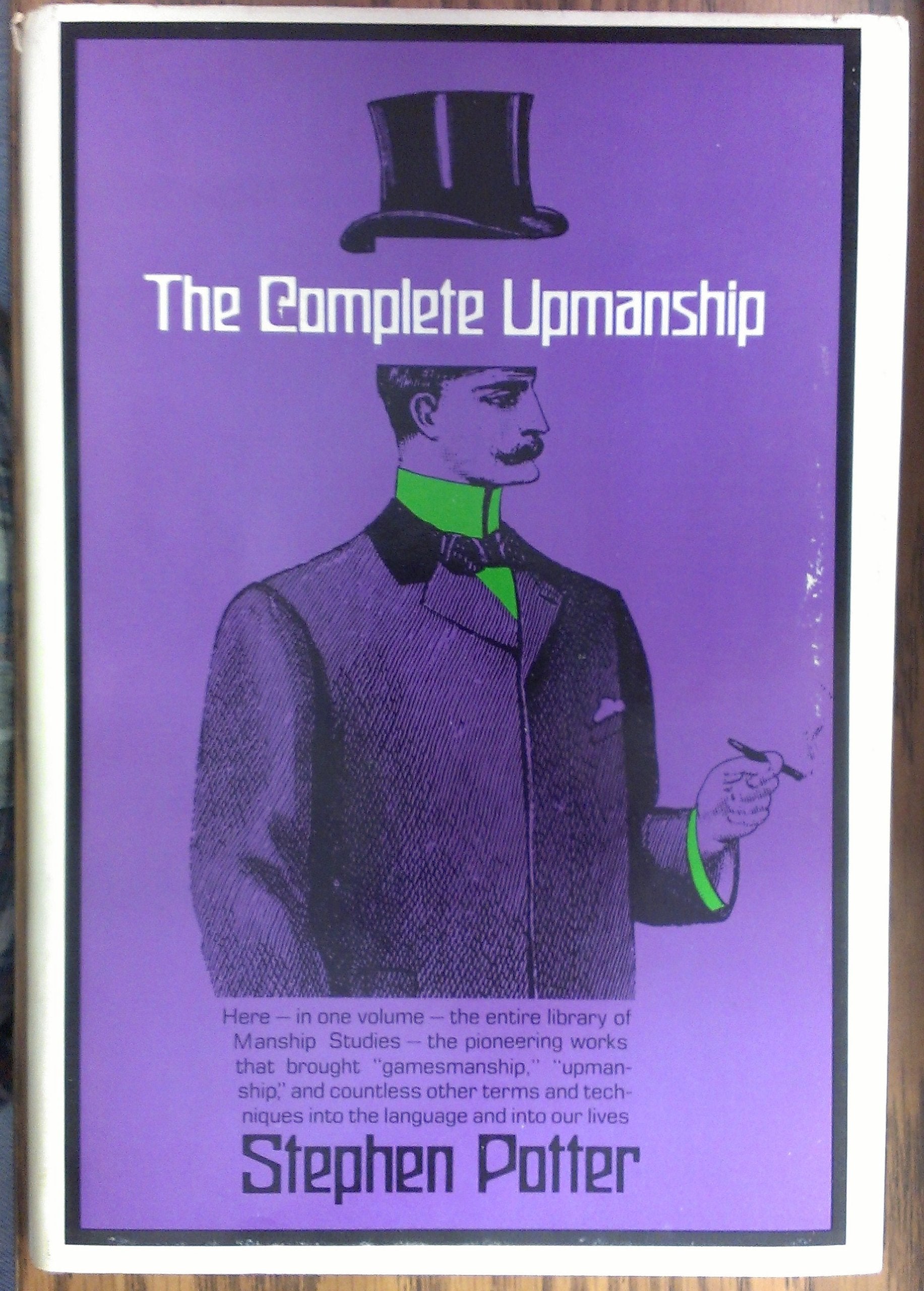 The Complete Upmanship: Including, Gamesmanship, Lifemanship, One-Upmanship, Supermanship