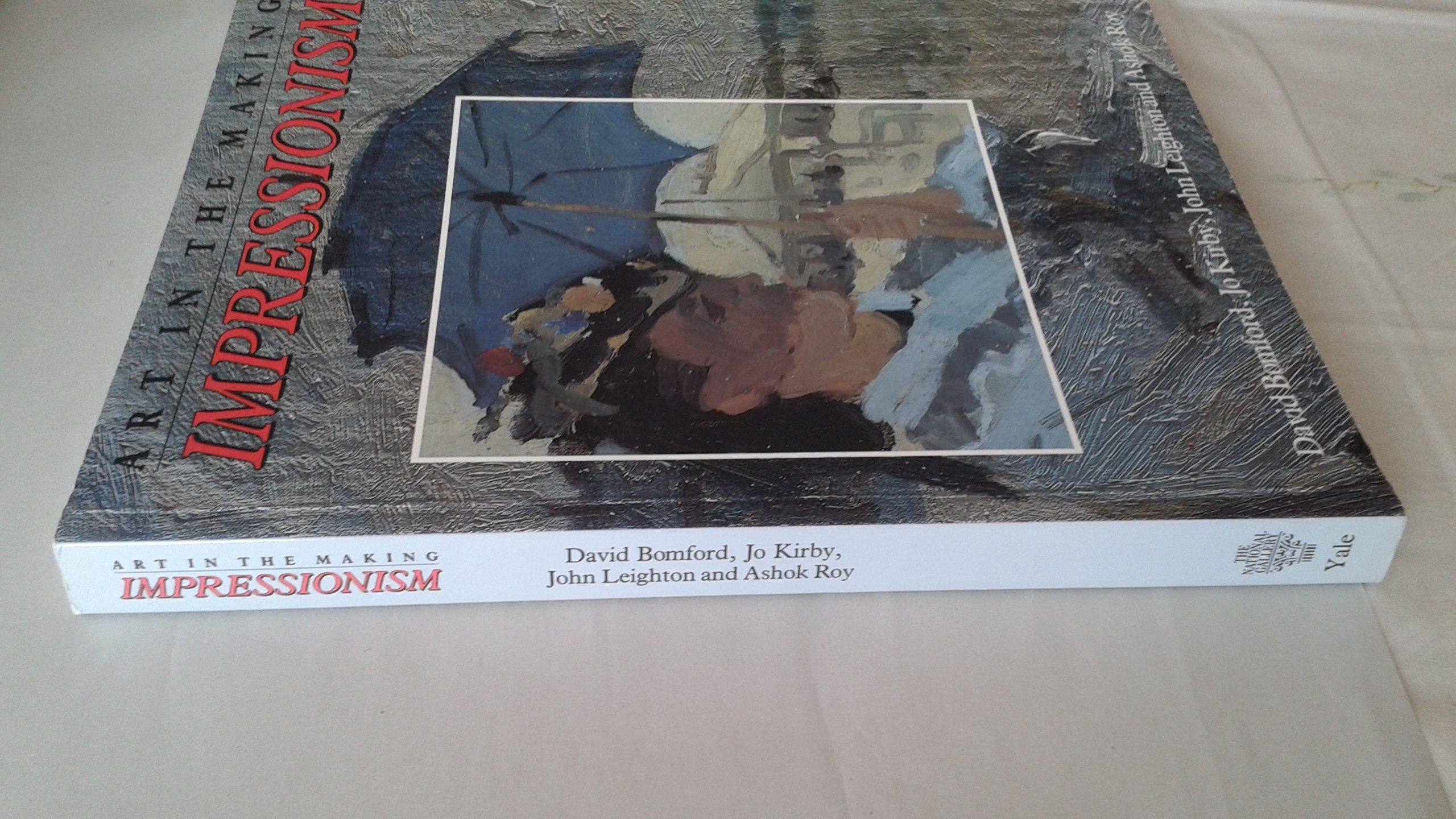 Impressionism: Art in the Making (National Gallery London Publications)